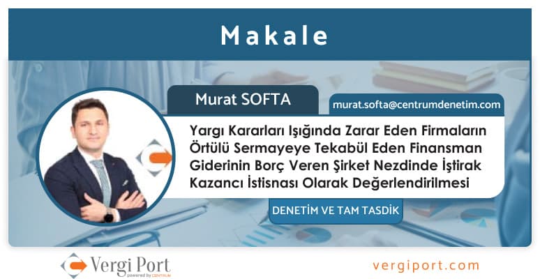 Yargı Kararları Işığında Zarar Eden Firmanın Örtülü Sermayeye Tekabül Eden Finansman Giderinin Borç Veren Şirket Nezdinde İştirak Kazancı İstisnası Olarak Değerlendirilmesi